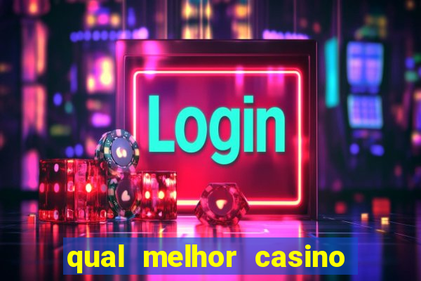 qual melhor casino para ganhar dinheiro