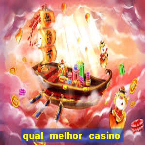 qual melhor casino para ganhar dinheiro