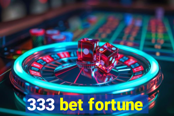 333 bet fortune