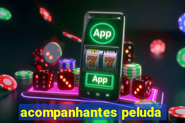 acompanhantes peluda