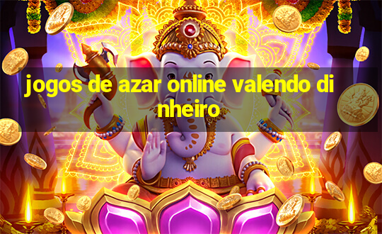 jogos de azar online valendo dinheiro