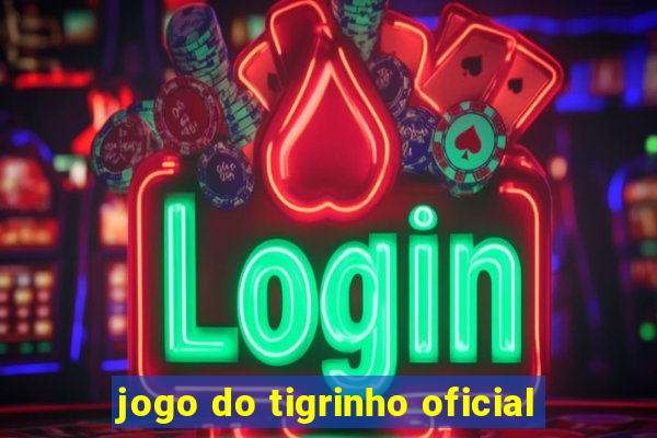 jogo do tigrinho oficial