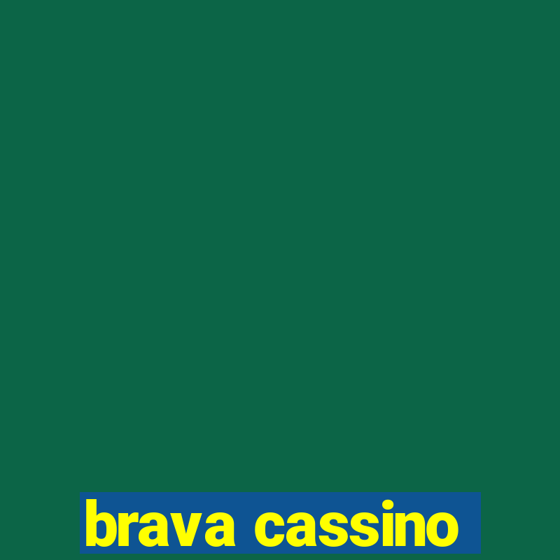 brava cassino