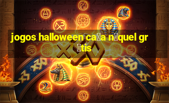 jogos halloween ca莽a n铆quel gr谩tis