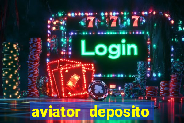 aviator deposito minimo 1 real