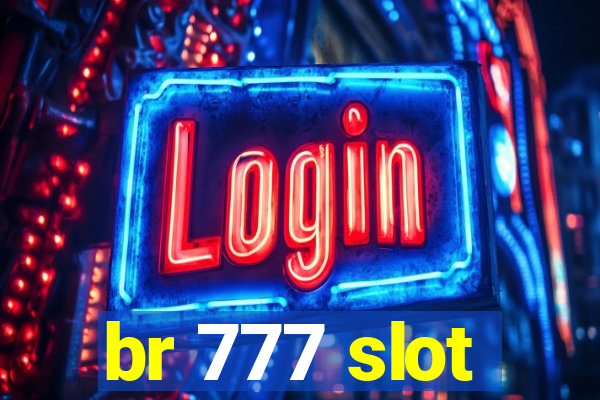 br 777 slot