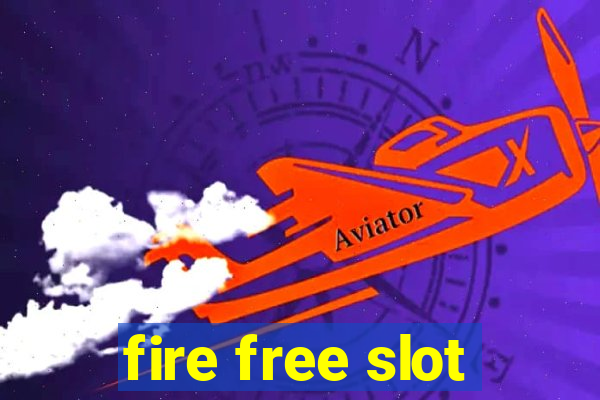 fire free slot