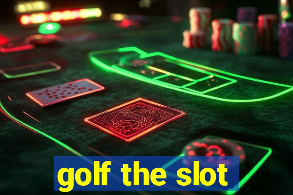 golf the slot