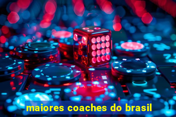 maiores coaches do brasil