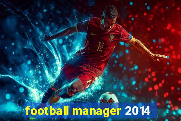 football manager 2014