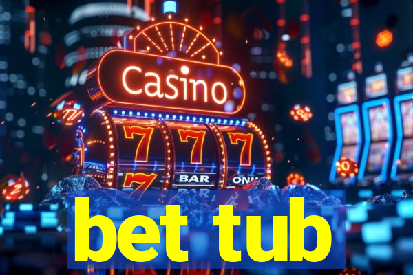 bet tub