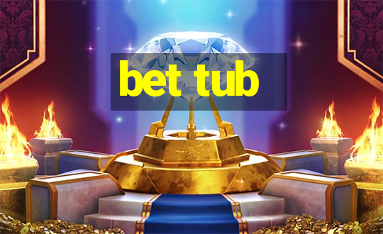 bet tub