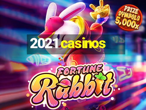 2021 casinos