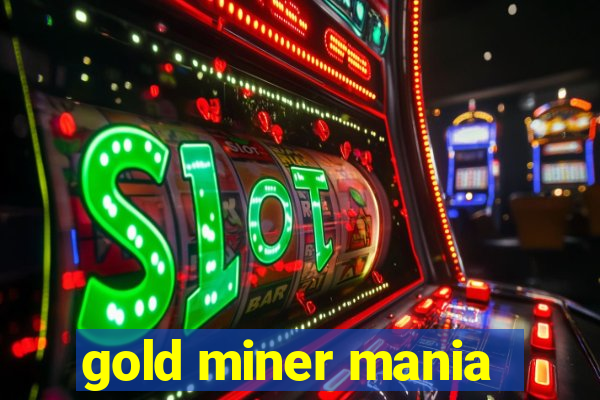 gold miner mania