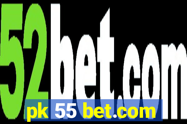 pk 55 bet.com