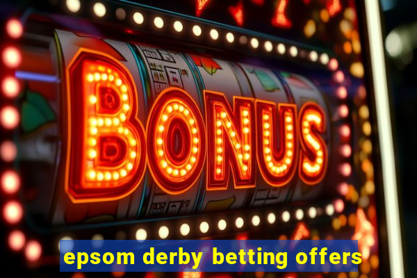 epsom derby betting offers