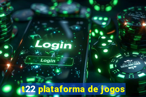 t22 plataforma de jogos