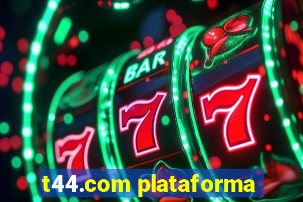 t44.com plataforma