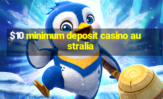 $10 minimum deposit casino australia