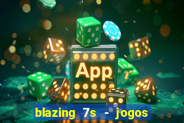 blazing 7s - jogos de casino