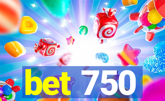 bet 750