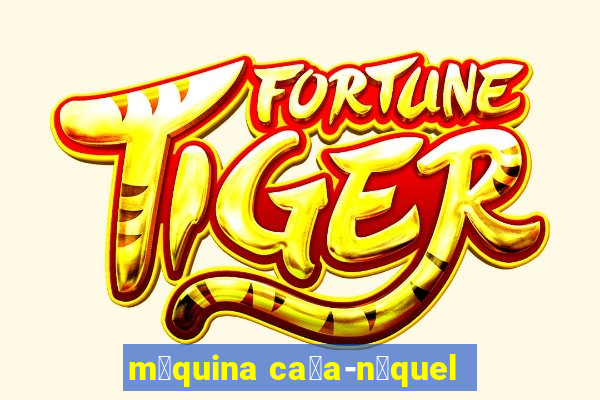 m谩quina ca莽a-n铆quel