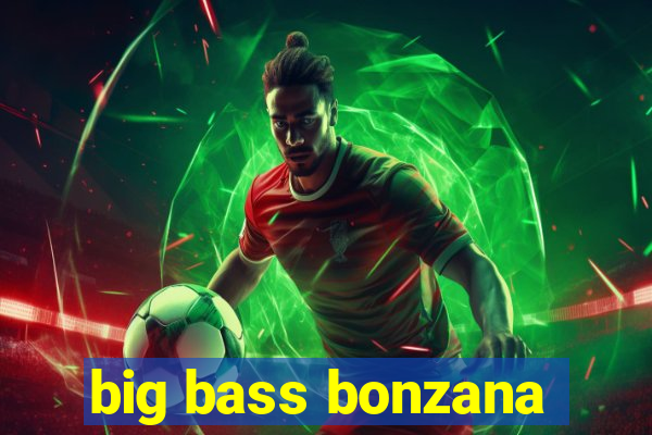 big bass bonzana