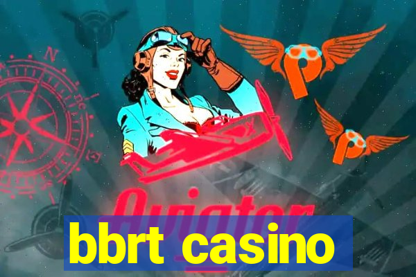 bbrt casino