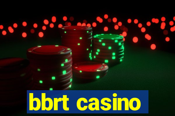 bbrt casino