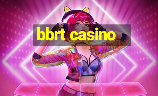 bbrt casino