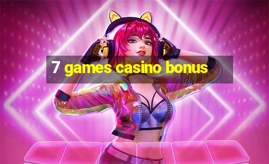 7 games casino bonus