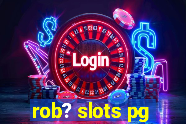 rob? slots pg