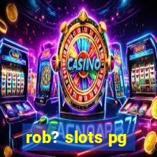 rob? slots pg