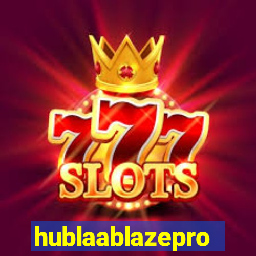 hublaablazepro