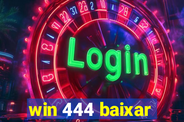 win 444 baixar