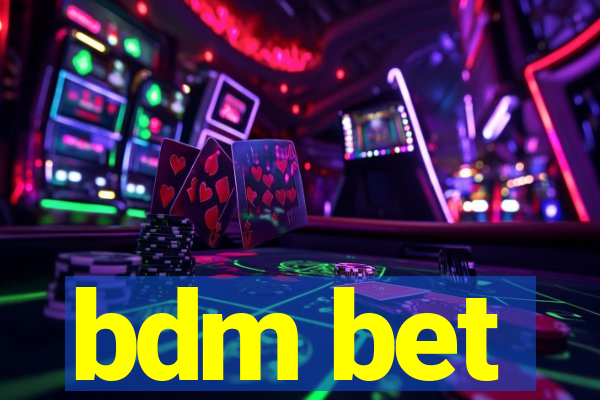 bdm bet