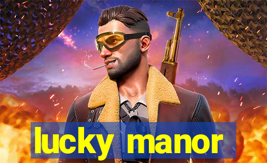 lucky manor