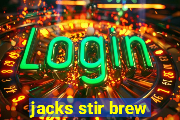 jacks stir brew