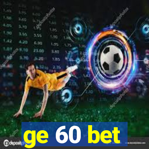 ge 60 bet