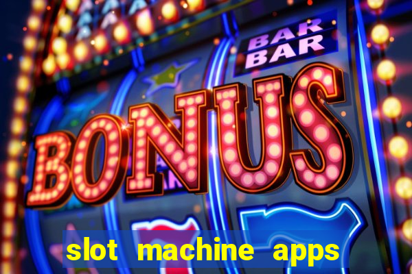 slot machine apps real money