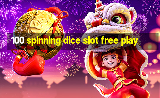 100 spinning dice slot free play