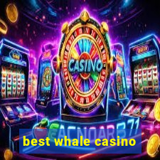 best whale casino