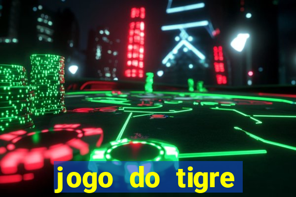 jogo do tigre plataforma chinesa