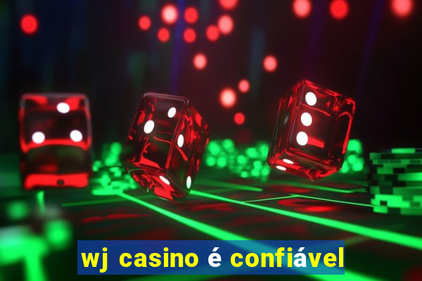 wj casino é confiável