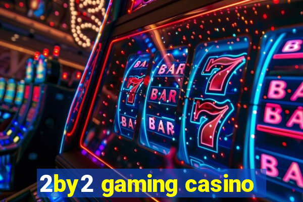 2by2 gaming casino