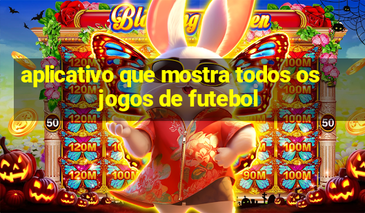 aplicativo que mostra todos os jogos de futebol