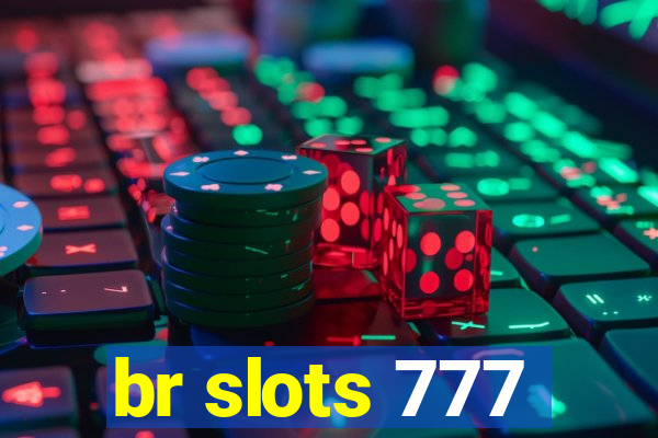 br slots 777