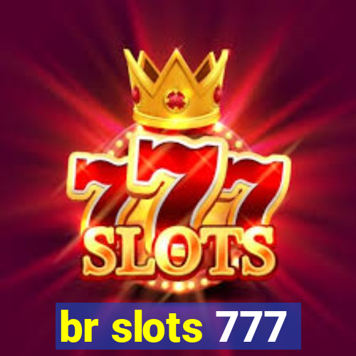 br slots 777