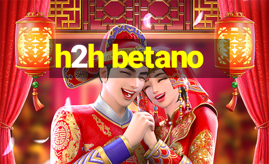 h2h betano