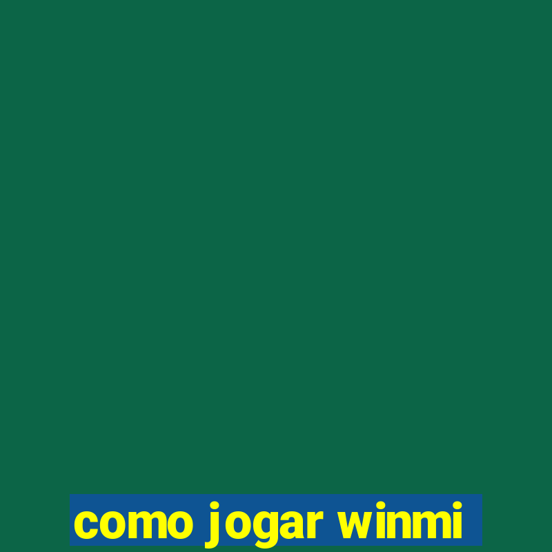 como jogar winmi